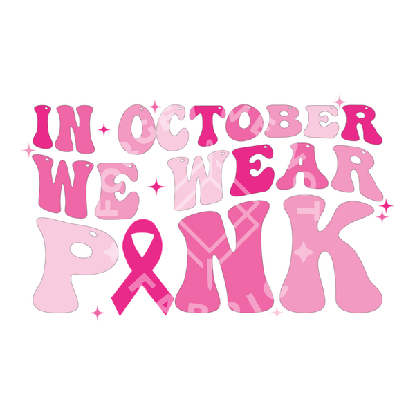 In October We Wear Pink (Pocket & Back Design), Fall Sublimation Heat Transfer