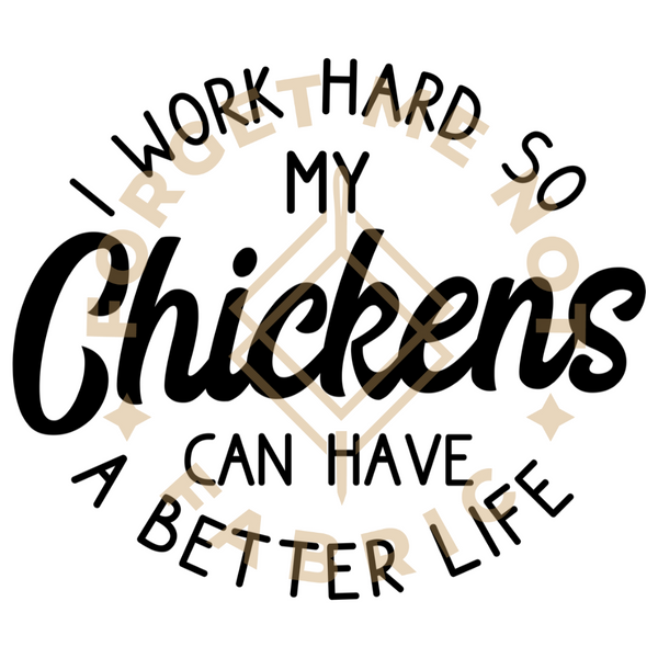 I Work Hard For My Chickens, Sublimation Heat Transfer