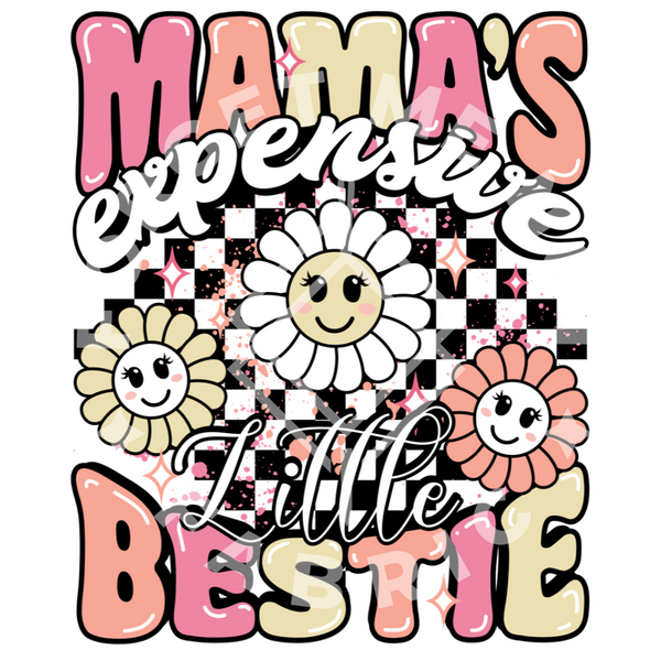 Mama's Expensive Little Bestie, Sublimation Heat Transfer #83