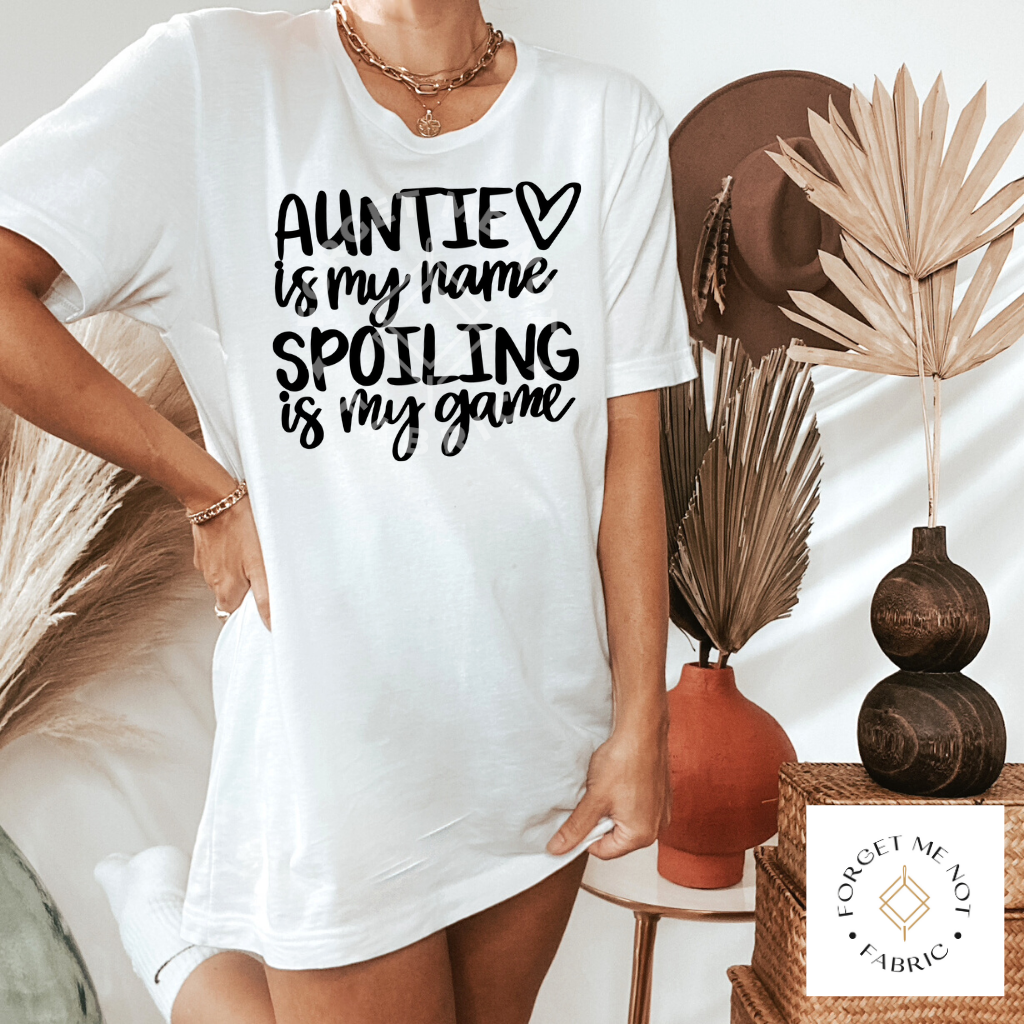 Auntie is My Name, Spoiling is My Game, Sublimation Heat Transfer