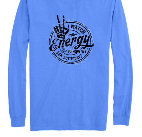 I Match Energy, Blue Longsleeve Shirt (Size Large), Graphic Shirts