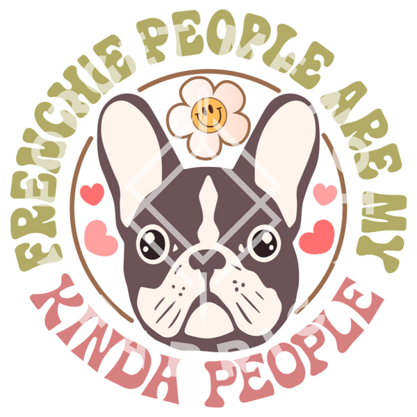 Frenchie People Are My Kinda People, Sublimation Heat Transfer